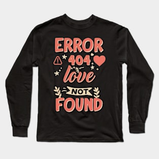 Funny Valentine's Day Error Love Not found Long Sleeve T-Shirt